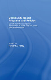 Community-Based Programs and Policies: Contributions to Social Policy Development in Health Care and Health Care-Related Services book cover