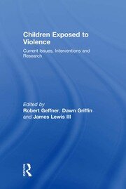 Children Exposed To Violence: Current Issues, Interventions and Research book cover