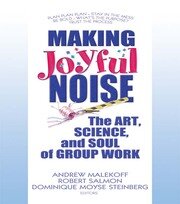 Making Joyful Noise: The Art, Science, and Soul of Group Work book cover