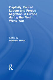 Captivity, Forced Labour and Forced Migration in Europe during the First World War book cover