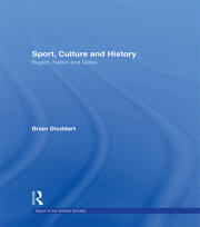 Sport, Culture and History: Region, nation and globe book cover