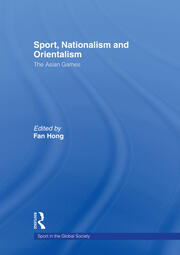 Sport, Nationalism and Orientalism: The Asian Games book cover