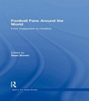 Football Fans Around the World: From Supporters to Fanatics book cover