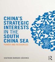 China's Strategic Interests in the South China Sea: Power and Resources book cover
