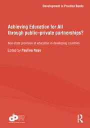 Achieving Education for All through Public–Private Partnerships?: Non-State Provision of Education in Developing Countries book cover