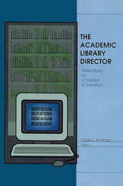 The Academic Library Director: Reflections on a Position in Transition book cover