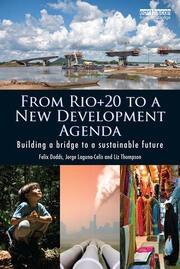 From Rio+20 to a New Development Agenda: Building a Bridge to a Sustainable Future book cover