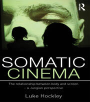 Somatic Cinema: The relationship between body and screen - a Jungian perspective book cover