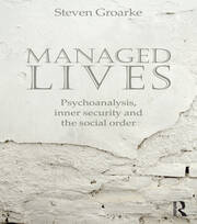 Managed Lives: Psychoanalysis, inner security and the social order: Psychoanalysis and the Administrative Task book cover
