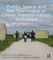 Public Space and the Challenges of Urban Transformation in Europe book cover