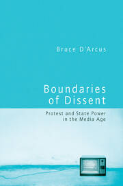 Boundaries of Dissent: Protest and State Power in the Media Age book cover