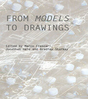 From Models to Drawings: Imagination and Representation in Architecture book cover