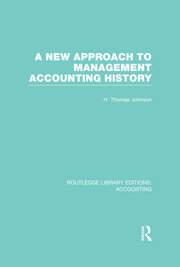 A New Approach to Management Accounting History (RLE Accounting) book cover