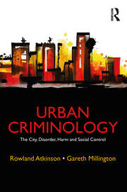 Urban Criminology: The City, Disorder, Harm and Social Control book cover