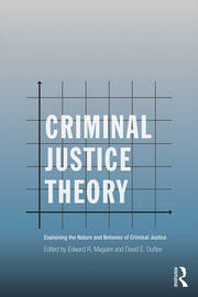 Criminal Justice Theory: Explaining the Nature and Behavior of Criminal Justice book cover