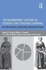 Re-Membering History in Student and Teacher Learning: An Afrocentric Culturally Informed Praxis book cover