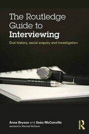 The Routledge Guide to Interviewing: Oral History, Social Enquiry and Investigation book cover