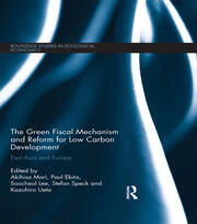 The Green Fiscal Mechanism and Reform for Low Carbon Development: East Asia and Europe book cover