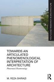 Towards an Articulated Phenomenological Interpretation of Architecture: Phenomenal Phenomenology book cover