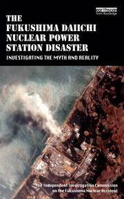 The Fukushima Daiichi Nuclear Power Station Disaster: Investigating the Myth and Reality book cover