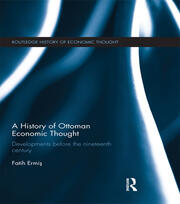 A History of Ottoman Economic Thought: Developments Before the Nineteenth Century book cover