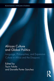African Culture and Global Politics: Language, Philosophies, and Expressive Culture in Africa and the Diaspora book cover