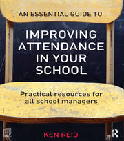 An Essential Guide to Improving Attendance in your School: Practical resources for all school managers book cover