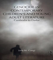 Genocide in Contemporary Children’s and Young Adult Literature: Cambodia to Darfur book cover