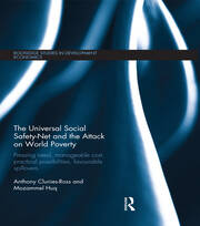 The Universal Social Safety-Net and the Attack on World Poverty: Pressing Need, Manageable Cost, Practical Possibilities, Favourable Spillovers book cover
