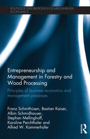 Entrepreneurship and Management in Forestry and Wood Processing: Principles of Business Economics and Management Processes book cover