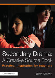Secondary Drama: A Creative Source Book: Practical inspiration for teachers book cover
