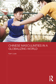 Chinese Masculinities in a Globalizing World book cover