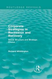 Corporate Strategies in Recession and Recovery (Routledge Revivals): Social Structure and Strategic Choice book cover