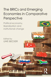 The BRICs and Emerging Economies in Comparative Perspective: Political Economy, Liberalisation and Institutional Change book cover