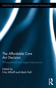 The Affordable Care Act Decision: Philosophical and Legal Implications book cover
