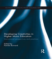 Developing Creativities in Higher Music Education: International Perspectives and Practices book cover