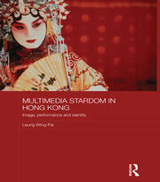 Multimedia Stardom in Hong Kong: Image, Performance and Identity book cover