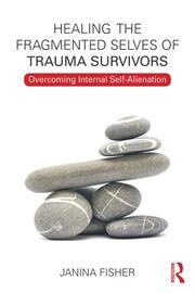 Healing the Fragmented Selves of Trauma Survivors: Overcoming Internal Self-Alienation book cover