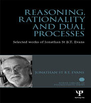 Reasoning, Rationality and Dual Processes: Selected Works of Jonathan St B T Evans book cover