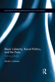 Black Celebrity, Racial Politics, and the Press: Framing Dissent book cover