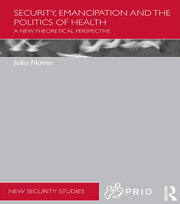 Security, Emancipation and the Politics of Health: A New Theoretical Perspective book cover