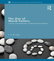 The Dao of World Politics: Towards a Post-Westphalian, Worldist International Relations book cover