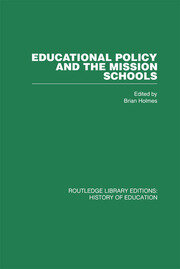 Educational Policy and the Mission Schools: Case Studies from the British Empire book cover