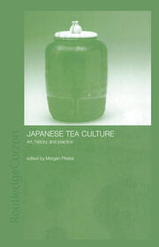 Japanese Tea Culture: Art, History and Practice book cover