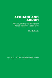 Afghani and 'Abduh: An Essay on Religious Unbelief and Political Activism in Modern Islam book cover