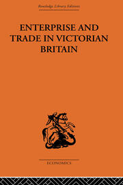 Enterprise and Trade in Victorian Britain: Essays in Historical Economics book cover