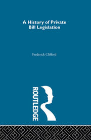 A History of Private Bill Legislation: (2 Volume Set) book cover