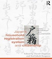 Japan’s Household Registration System and Citizenship: Koseki, Identification and Documentation book cover