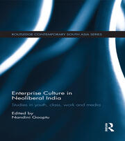 Enterprise Culture in Neoliberal India: Studies in Youth, Class, Work and Media book cover