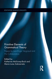 Primitive Elements of Grammatical Theory: Papers by Jean-Roger Vergnaud and His Collaborators book cover